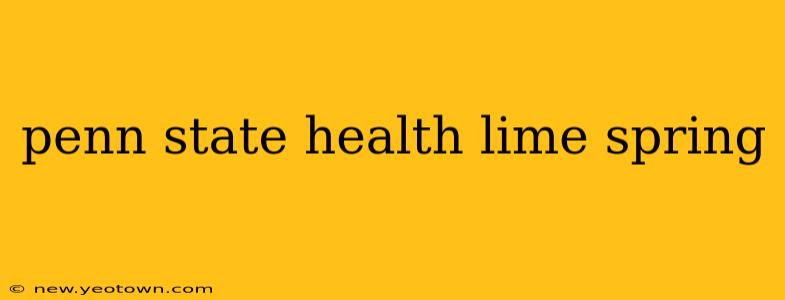 penn state health lime spring