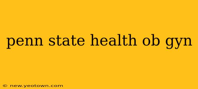 penn state health ob gyn