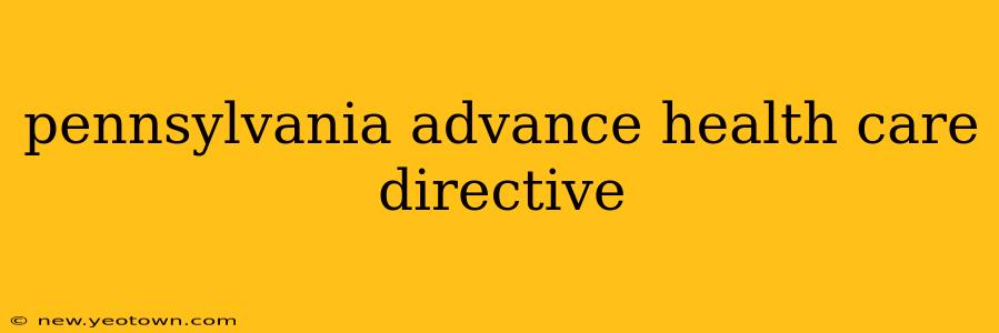 pennsylvania advance health care directive
