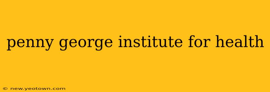 penny george institute for health