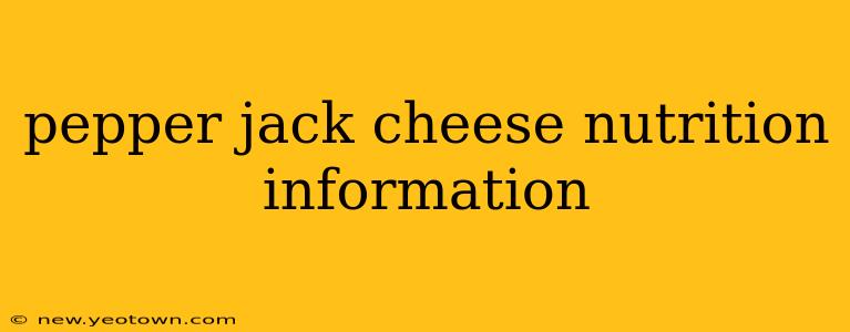 pepper jack cheese nutrition information