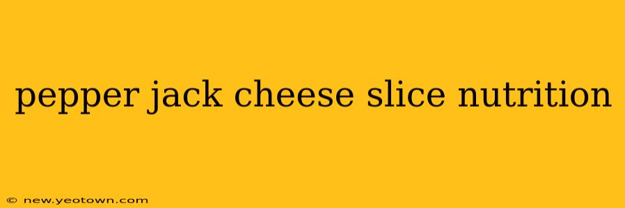 pepper jack cheese slice nutrition