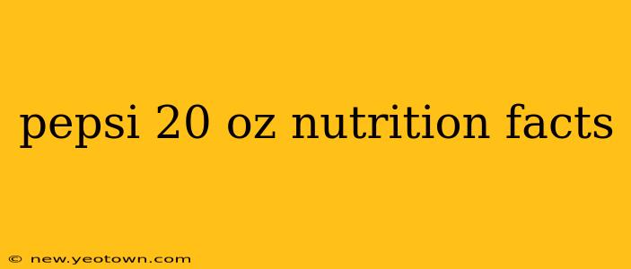 pepsi 20 oz nutrition facts