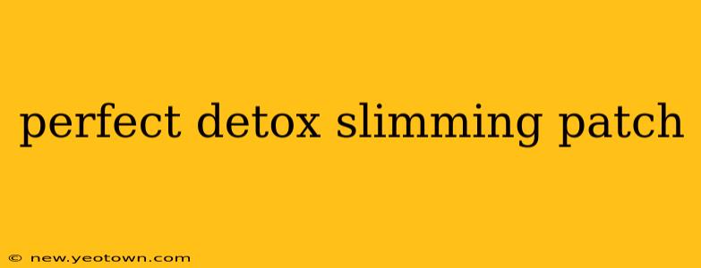 perfect detox slimming patch