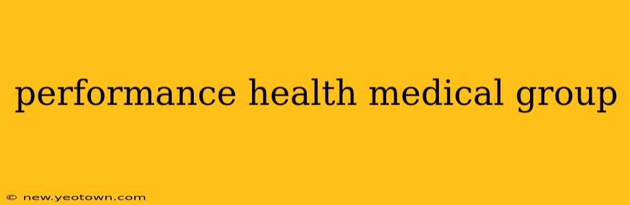 performance health medical group