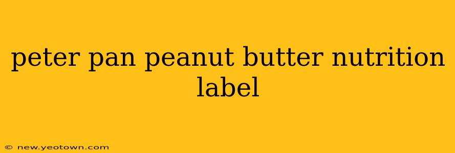 peter pan peanut butter nutrition label