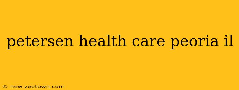 petersen health care peoria il