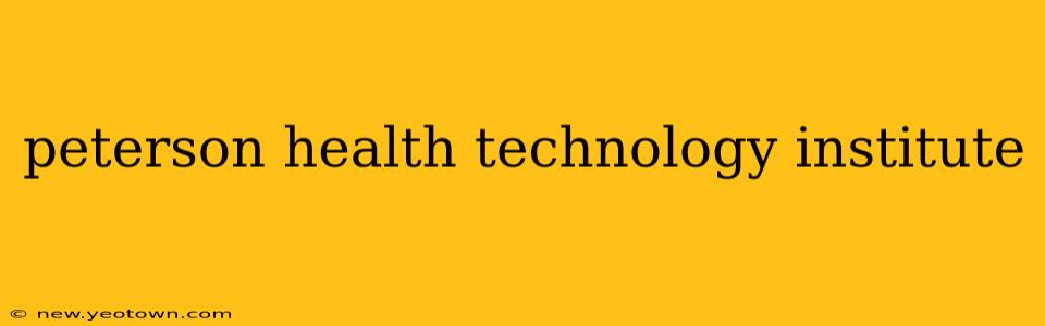 peterson health technology institute