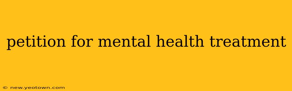 petition for mental health treatment