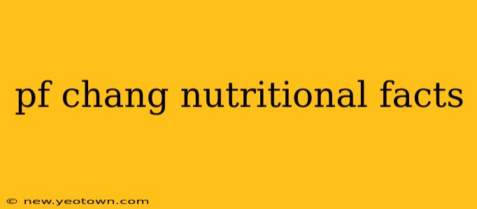 pf chang nutritional facts
