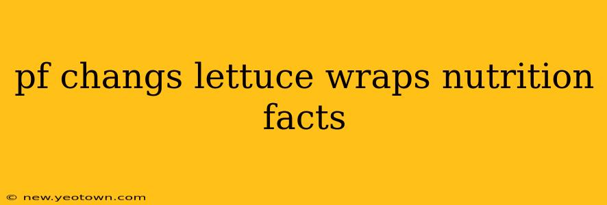 pf changs lettuce wraps nutrition facts