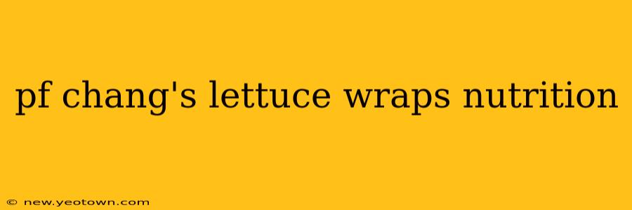 pf chang's lettuce wraps nutrition