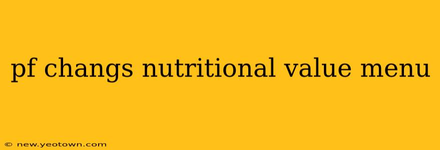 pf changs nutritional value menu