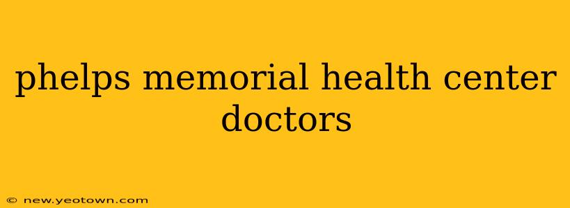 phelps memorial health center doctors