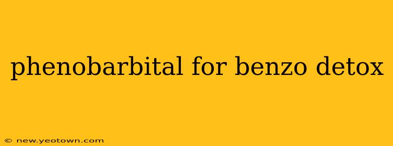 phenobarbital for benzo detox