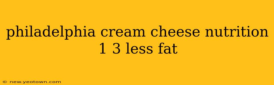 philadelphia cream cheese nutrition 1 3 less fat