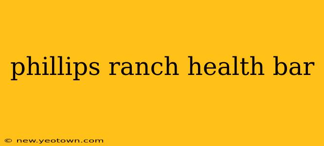 phillips ranch health bar