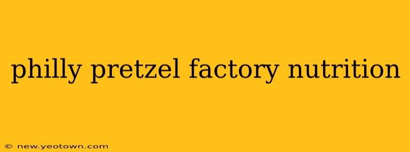 philly pretzel factory nutrition