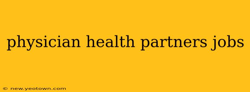physician health partners jobs
