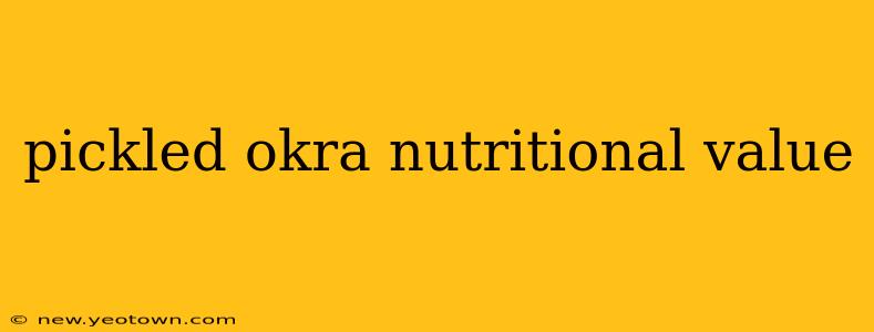 pickled okra nutritional value