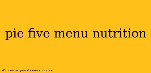 pie five menu nutrition