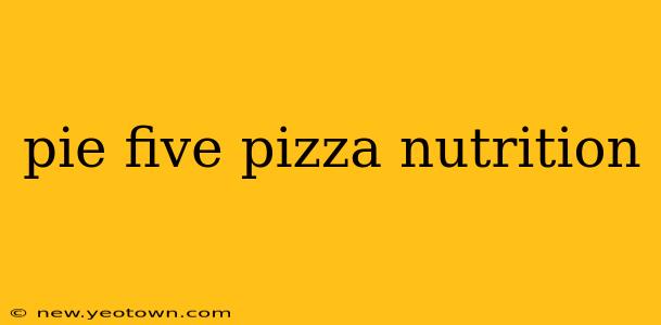 pie five pizza nutrition