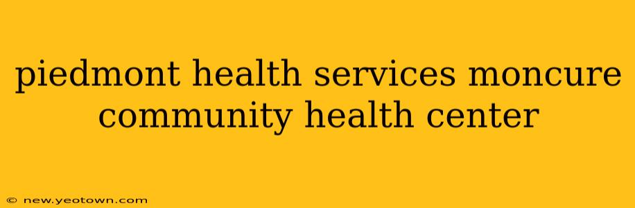piedmont health services moncure community health center