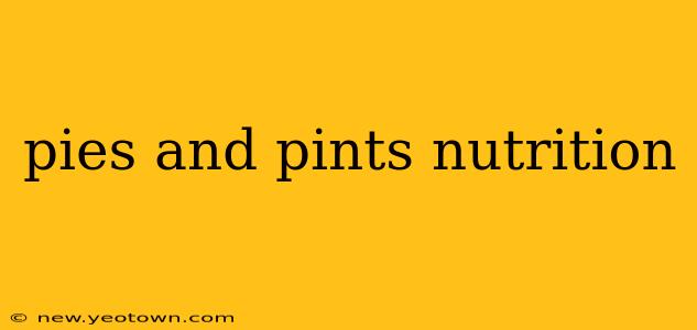 pies and pints nutrition