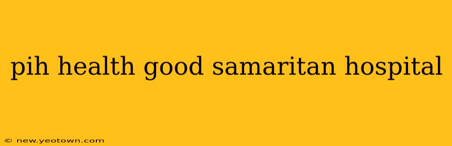 pih health good samaritan hospital
