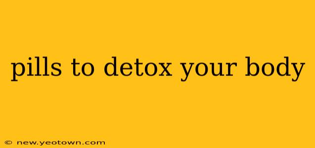 pills to detox your body