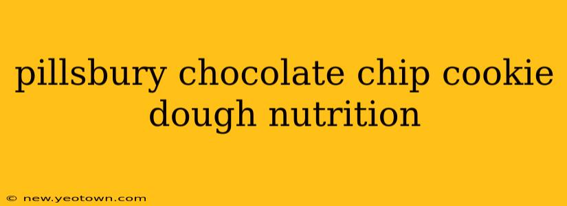 pillsbury chocolate chip cookie dough nutrition