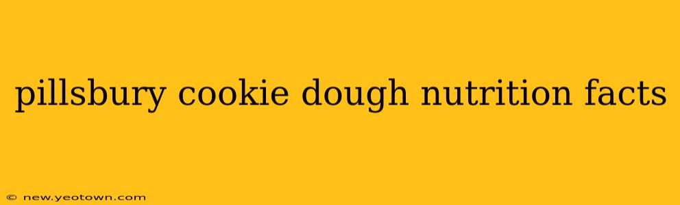 pillsbury cookie dough nutrition facts