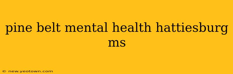 pine belt mental health hattiesburg ms