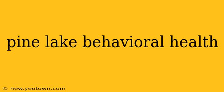 pine lake behavioral health