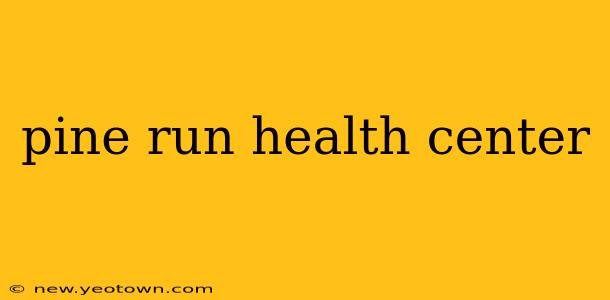 pine run health center