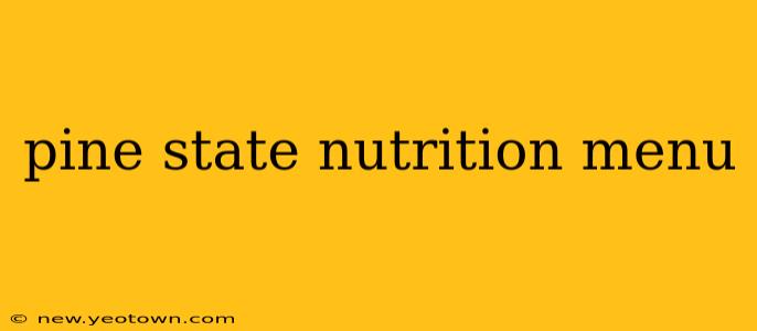 pine state nutrition menu