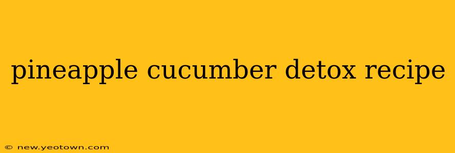pineapple cucumber detox recipe