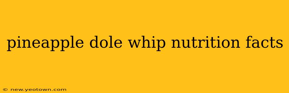 pineapple dole whip nutrition facts