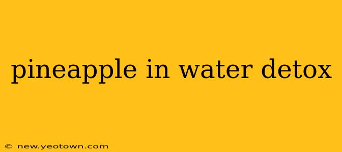 pineapple in water detox
