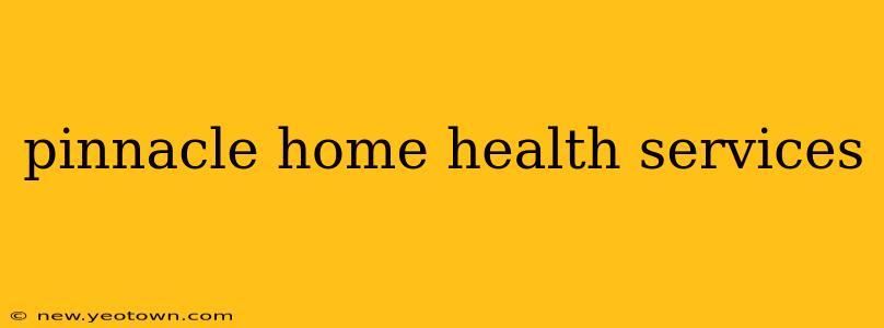 pinnacle home health services