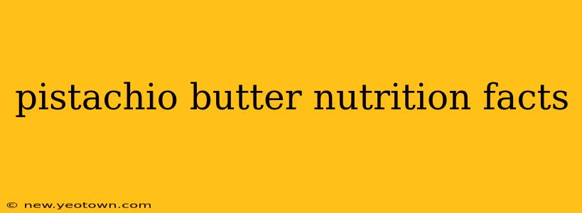 pistachio butter nutrition facts