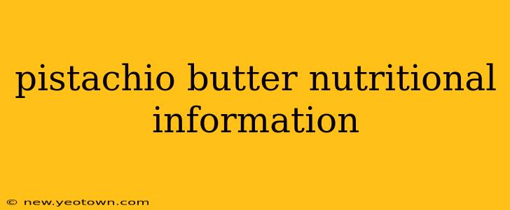 pistachio butter nutritional information