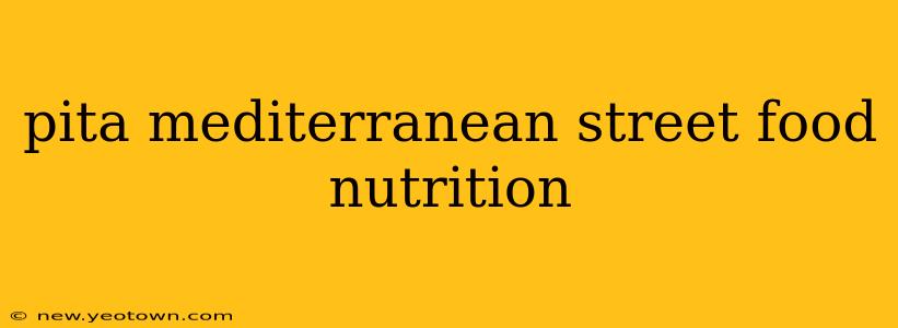 pita mediterranean street food nutrition