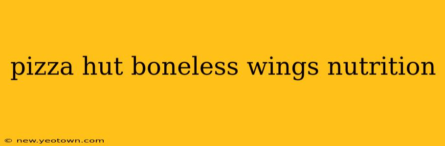 pizza hut boneless wings nutrition