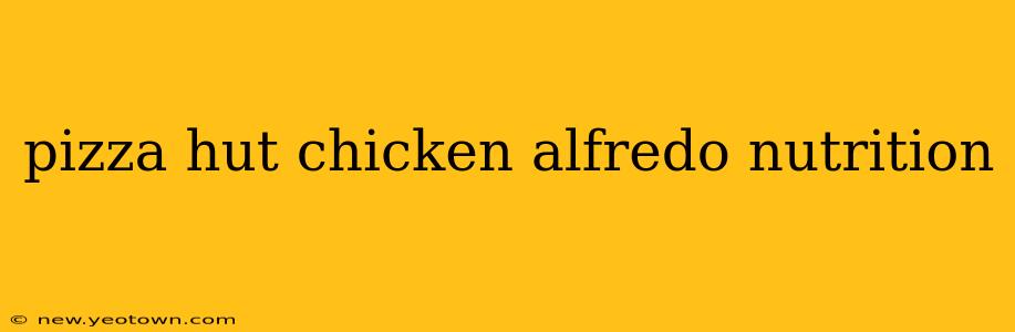 pizza hut chicken alfredo nutrition
