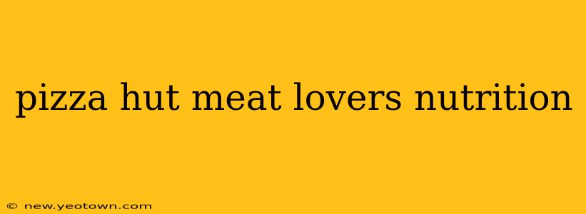 pizza hut meat lovers nutrition