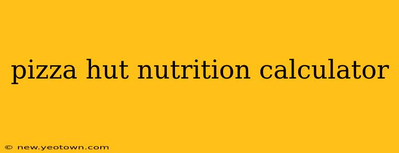 pizza hut nutrition calculator