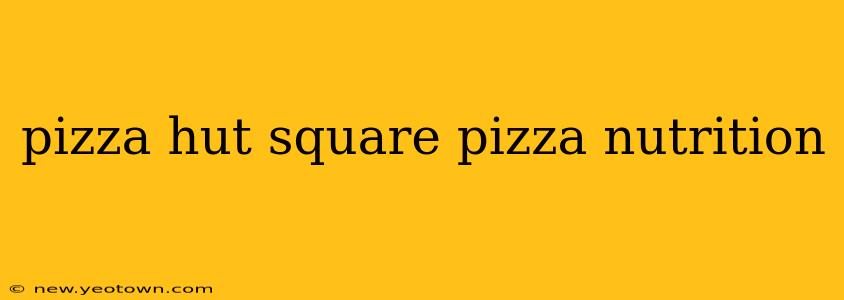 pizza hut square pizza nutrition
