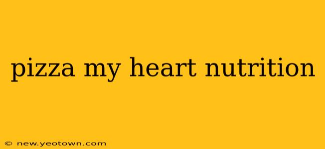 pizza my heart nutrition