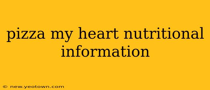 pizza my heart nutritional information
